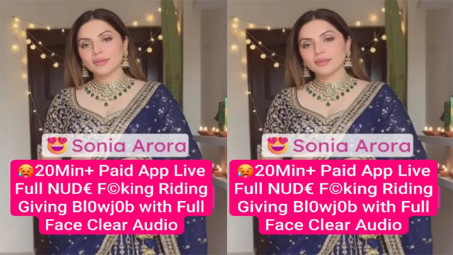 Sonia Arora Famous Insta Model Paid App Live – Full Fucking Riding Watch Viral Mms